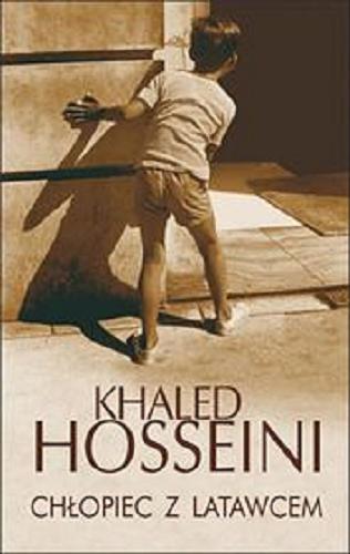 Okładka książki Chłopiec z latawcem / Khaled Hosseini ; z angielskiego przełożyła Maria Olejniczak-Skarsg?rd.