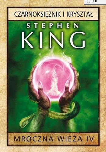 Okładka książki Czarnoksiężnik i kryształ / Stephen King ; z angielskiego przełożył Krzysztof Sokołowski.