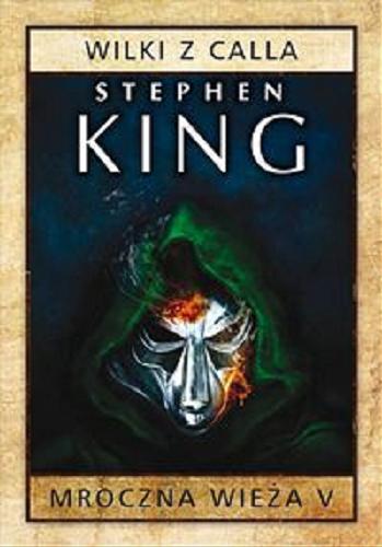 Okładka książki Wilki z Calla / Stephen King ; z angielskiego przełożył Zbigniew A. Królicki.