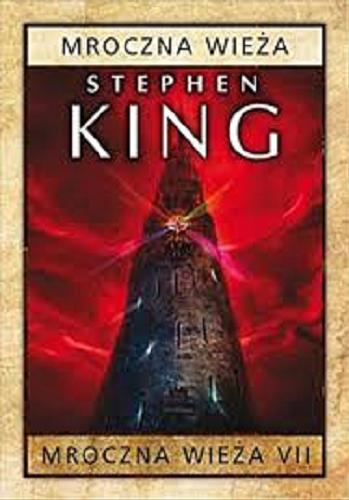 Okładka książki Mroczna wieża / Stephen King ; z angielskiego przełozył Zbigniew A. Królicki.