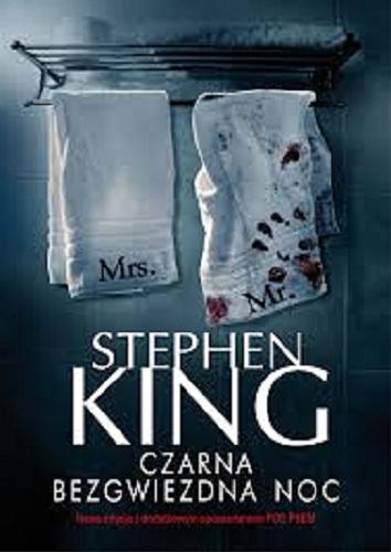 Okładka książki Czarna bezgwiezdna noc / Stephen King ; z angielskiego przełożyli Krzysztof Obłucki, Krzysztof Sokołowski.