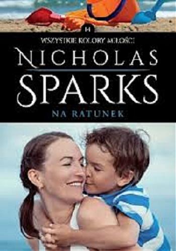 Okładka książki Na ratunek / Nicholas Sparks ; z angielskiego przełożył Andrzej Szulc.
