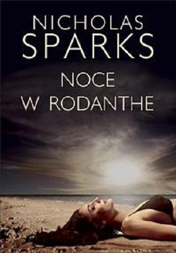 Okładka książki Noce w Rodanthe / Nicholas Sparks ; z angielskiego przełożyła Elżbieta Zychowicz.