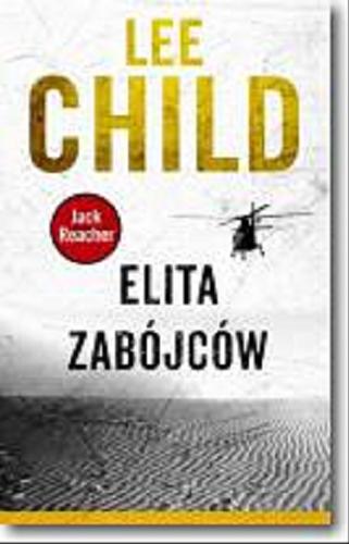 Okładka książki Elita zabójców / Lee Child ; z ang. przeł. Zbigniew Kościuk.