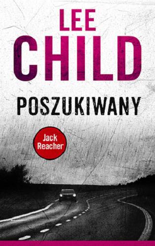 Okładka książki Poszukiwany / Lee Child ; z angielskiego przełożył Łukasz Praski.