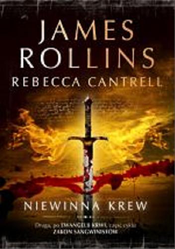 Okładka książki Niewinna krew / James Rollins, Rebecca Cantrell ; z angielskiego przełożył Grzegorz Kołodziejczyk.