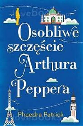 Okładka książki Osobliwe szczęście Arthura Peppera / Phaedra Patrick ; z angielskiego przełożyła Anna Esden-Tempska.