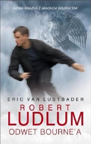 Okładka książki Odwet Bourne`a / Robert Ludlum, Eric van Lustbader ; z angielskiego przełożył Jan Kraśko.