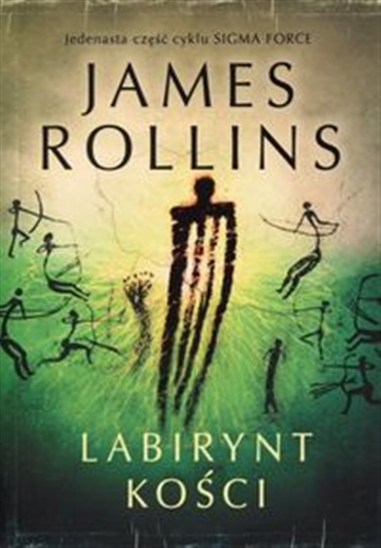 Okładka książki Labirynt kości / James Rollins ; z angielskiego przełożył Jan Kabat.