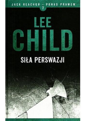 Okładka książki Siła perswazji / Lee Child ; z angielskiego przełożyła Paulina Braiter.