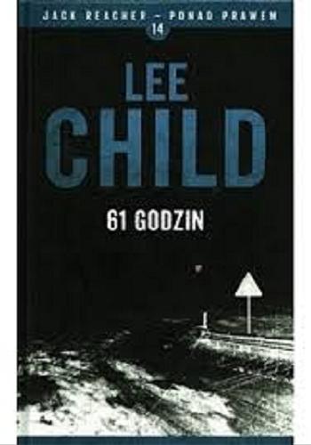Okładka książki 61 godzin / Lee Child ; z angielskiego przełożył Andrzej Szulc.