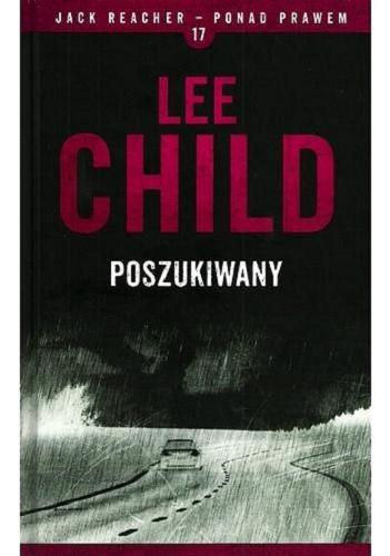 Okładka książki Poszukiwany / Lee Child ; z angielskiego przełożył Łukasz Praski.