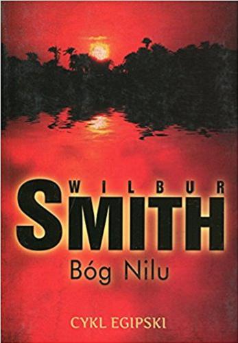 Okładka książki Bóg Nilu / Wilbur Smith ; z angielskiego przełożył Marcin Krygier.