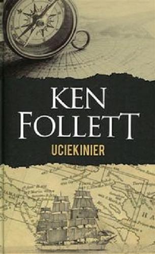 Okładka książki Uciekinier / Ken Follett ; z angielskiego przełóżył Michał Wroczyński, Jacek Manicki.