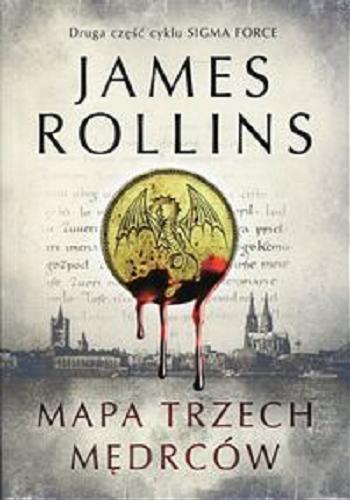 Okładka książki Mapa Trzech Mędrców / James Rollins ; z angielskiego przełożył Arkadiusz Nakoniecznik.