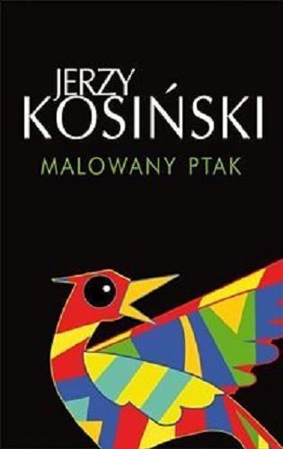 Okładka książki Malowany ptak / Jerzy Kosiński ; z angielskiego przełożył Tomasz Mirkowicz.