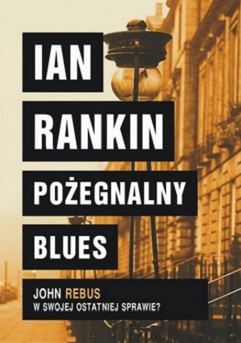 Okładka książki Pożegnalny blues / Ian Rankin ; z angielskiego przełożył Lech Z. Żołędziowski.