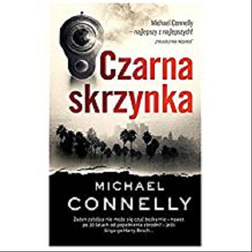 Okładka książki Czarna skrzynka / Michael Connelly ; z angielskiego przełożył Andrzej Niewiadomski.