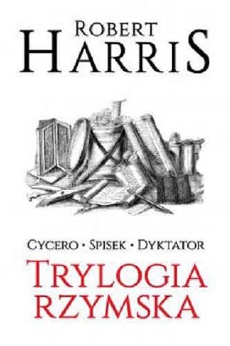 Okładka książki Cycero ; Spisek ; Dyktator / Robert Harris.