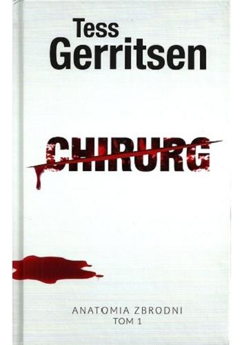Okładka  Chirurg / Tess Gerritsen ; z angielskiego przełożyła Jerzy Żebrowski.