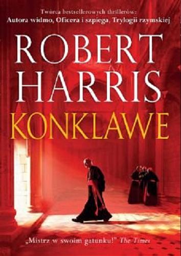 Okładka książki Konklawe / Robert Harris ; z angielskiego przełożył Andrzej Szulc.