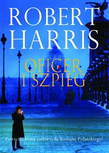 Okładka książki Oficer i szpieg / Robert Harris ; z angielskiego przełożył Andrzej Niewiadomski.