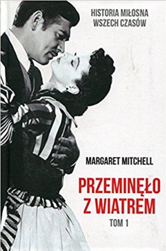 Okładka książki Przeminęło z wiatrem. T. 1 / Margaret Mitchell ; z angielskiego przełożyła Celina Wieniewska.