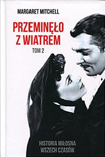 Okładka książki Przeminęło z wiatrem. T. 2 / Margaret Mitchell ; z angielskiego przełożyła Celina Wieniewska.