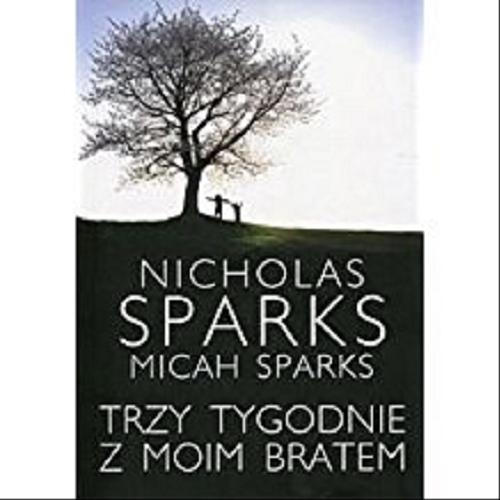 Okładka książki Trzy tygodnie z moim bratem / Nicholas, Micah Sparks ; z angielskiego przełożyła Elżbieta Zychowicz.