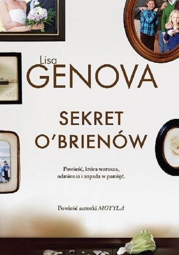 Okładka książki Sekret O`Brienów / Lisa Genova ; przełożyła Joanna Dziubińska.