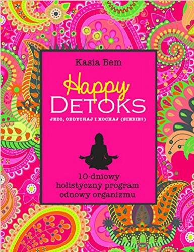 Okładka książki  Happy detoks : 10-dniowy holistyczny program odnowy organizmu  2