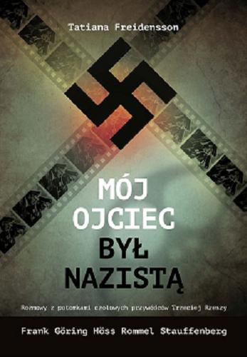 Okładka książki  Mój ojciec był nazistą : rozmowy z potomkami czołowych przywódców Trzeciej Rzeszy  1