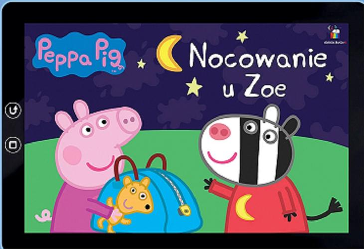 Okładka książki Nocowanie u Zoe / [postać świnki Peppy stworzyli Neville Astley i Mark Baker].