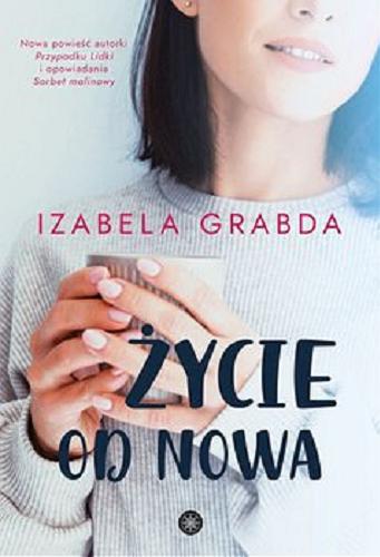 Okładka książki Życie od nowa [E-book] / Izabela Grabda.