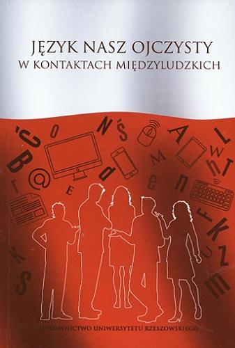 Okładka książki Język nasz ojczysty w kontaktach międzyludzkich / redakcja naukowa Bożena Taras.