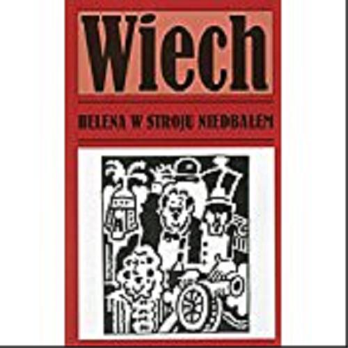 Okładka książki Helena w stroju niedbałem : czyli Królewskie opowieści pana Piecyka / Wiech Stefan Wiechecki ; opracował Robert Stiller.