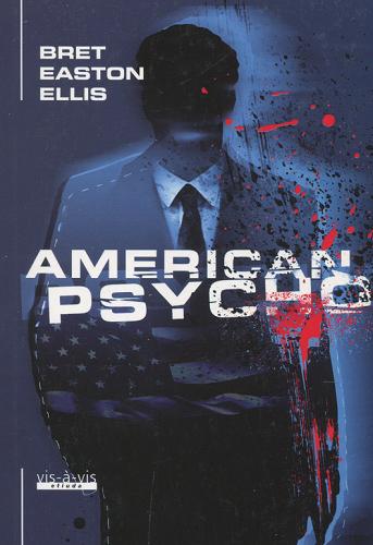 Okładka książki American psycho / Bret Easton Ellis ; tłumaczenie Jędrzej Polak.