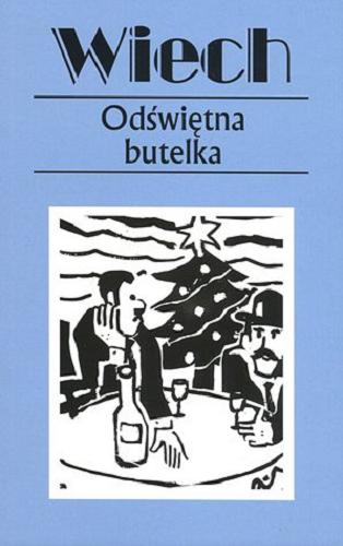 Okładka książki Odświętna butelka : czyli reportaże warszawskie / Wiech Stefan Wiechecki ; zebrał i opracował Robert Stiller.
