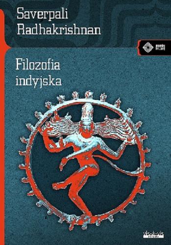 Okładka książki Filozofia indyjska / Sarvepalli Radhakrishnan ; przekład Zofia Wrzeszcz ; przedmowa Eugeniusz Słuszkiewicz.