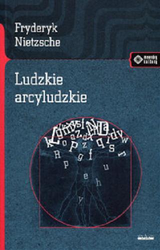 Okładka książki Ludzkie, arcyludzkie / Fryderyk Nietzsche ; przekład Konrad Drzewiecki.