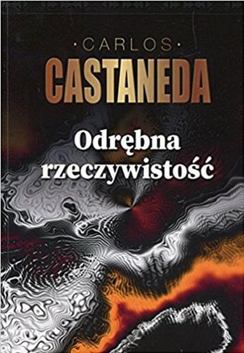 Okładka książki Odrębna rzeczywistość / Carlos Castaneda ; przekład Zbigniew Zagajewski i Monika Pilarska.