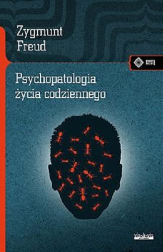 Okładka książki Psychopatologia życia codziennego / Zygmunt Freud ; przekład Ludwik Jekels, Helena Ivanka.
