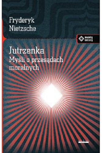 Okładka książki Jutrzenka : myśli o przesądach moralnych / Fryderyk Nietzsche ; przekład Stanisław Wyrzynkowski.