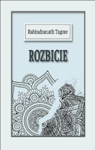 Okładka książki Rozbicie / Rabindranath Tagore ; przekład Jerzy Bandrowski.