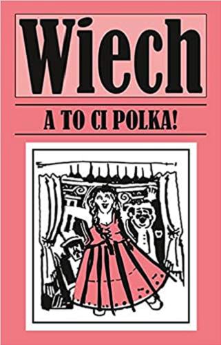 Okładka książki A to ci polka! / Wiech - Stefan Wiechecki.