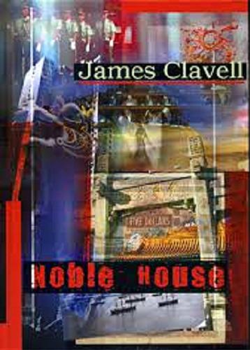 Okładka książki Noble House / James Clavell ; przekład: Dariusz Bakalarz.