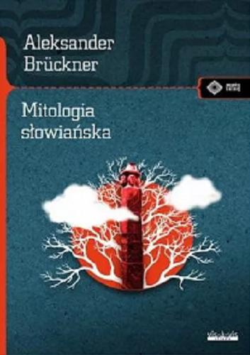 Okładka książki Mitologia słowiańska / Aleksander Brückner.
