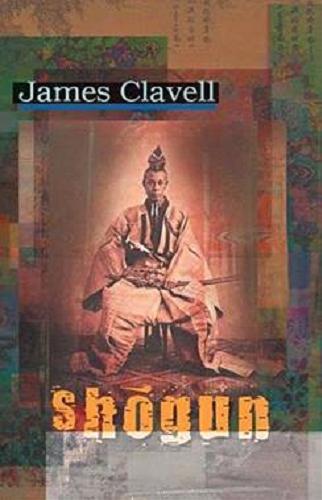 Okładka książki Shogun / James Clavell ; tłumaczenie: Małgorzata i Andrzej Grabowscy.