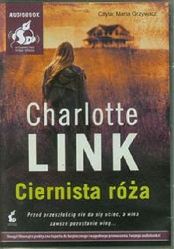 Okładka książki Ciernista róża [E-audiobook] / Charlotte Link ; z niem. przeł. Ewa Spirydowicz.