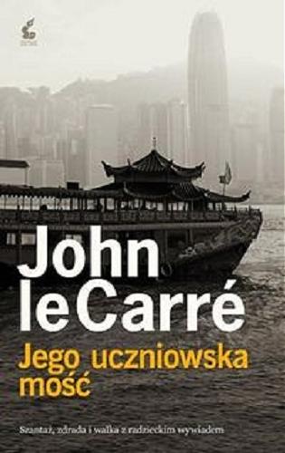 Okładka książki Jego uczniowska mość / John le Carré ; z ang. przeł. [z ang.] Robert Sudół.